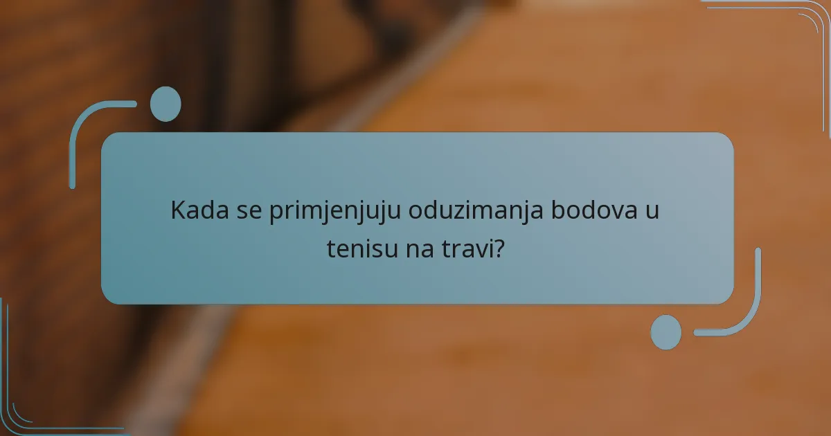 Kada se primjenjuju oduzimanja bodova u tenisu na travi?