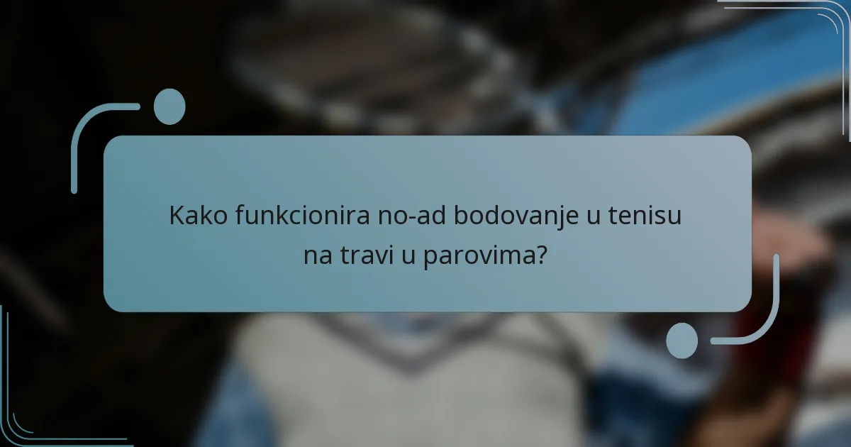 Kako funkcionira no-ad bodovanje u tenisu na travi u parovima?