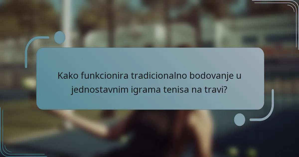 Kako funkcionira tradicionalno bodovanje u jednostavnim igrama tenisa na travi?