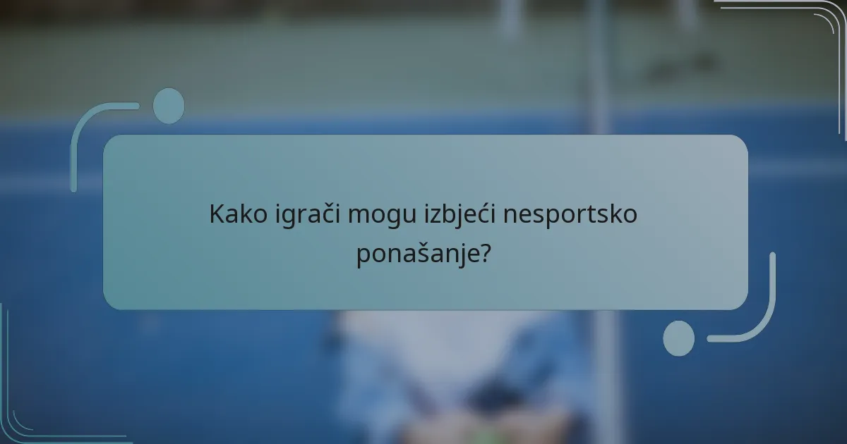 Kako igrači mogu izbjeći nesportsko ponašanje?