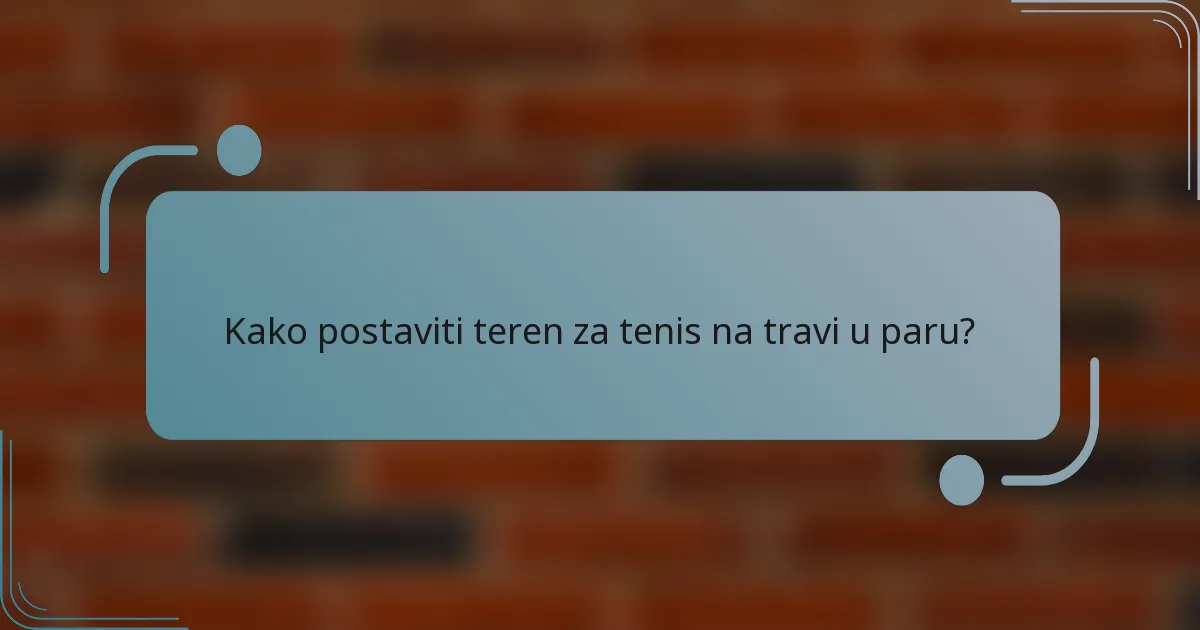Kako postaviti teren za tenis na travi u paru?