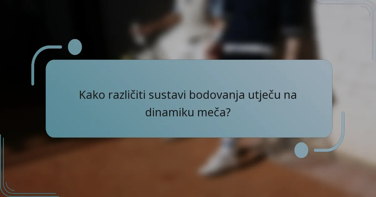 Kako različiti sustavi bodovanja utječu na dinamiku meča?