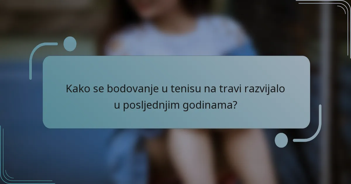 Kako se bodovanje u tenisu na travi razvijalo u posljednjim godinama?