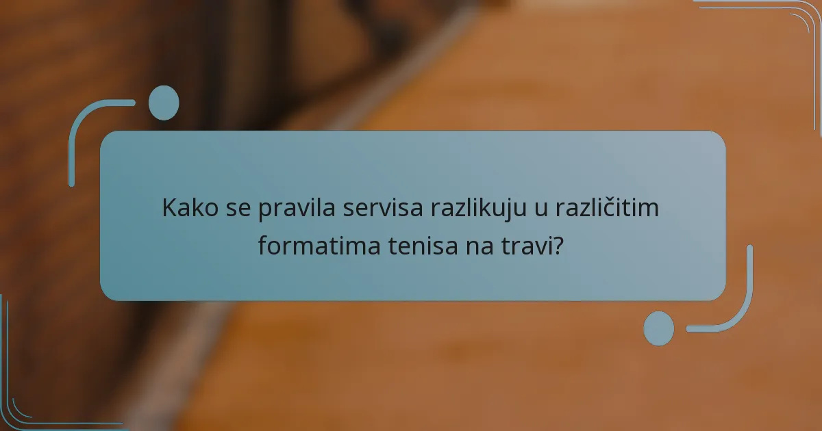 Kako se pravila servisa razlikuju u različitim formatima tenisa na travi?