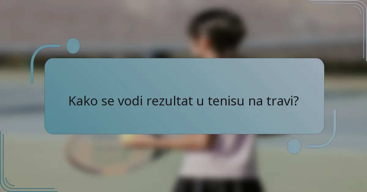 Kako se vodi rezultat u tenisu na travi?