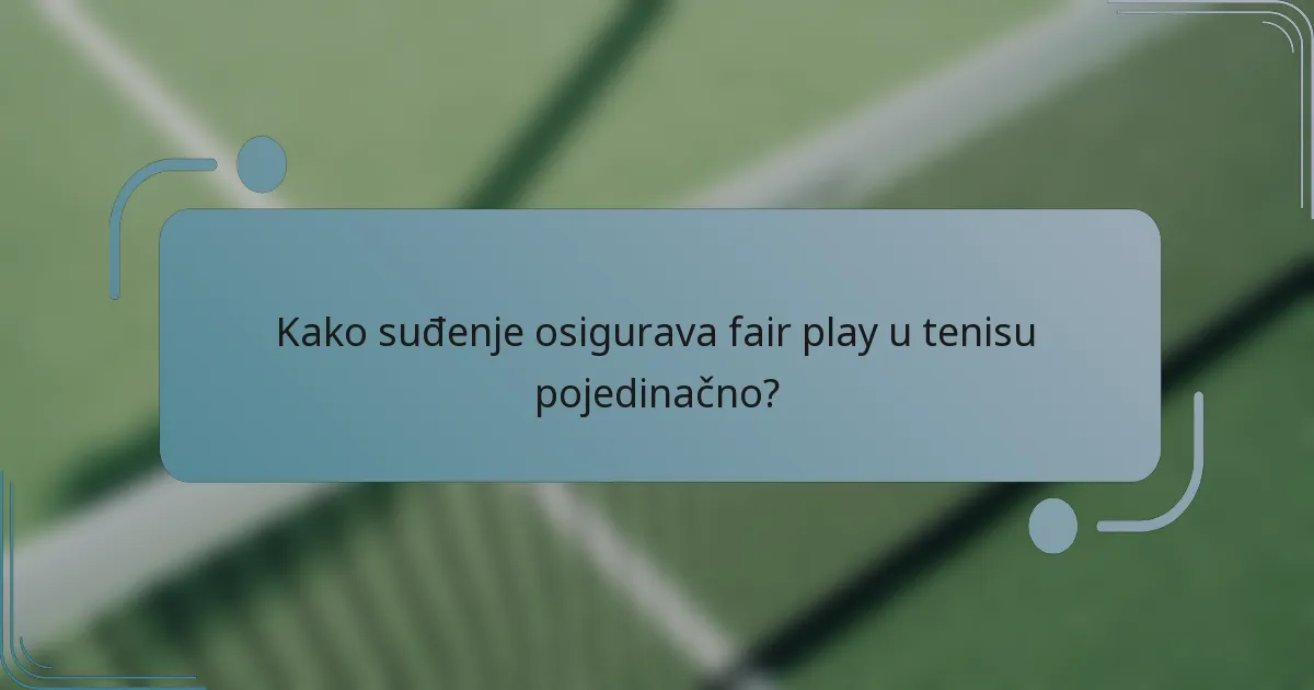 Kako suđenje osigurava fair play u tenisu pojedinačno?
