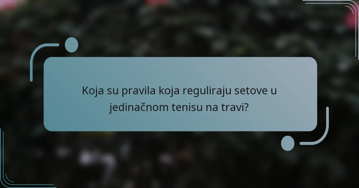 Koja su pravila koja reguliraju setove u jedinačnom tenisu na travi?