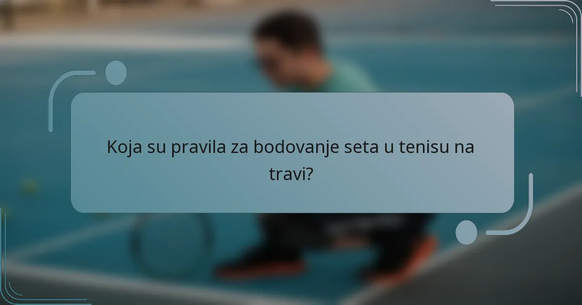Koja su pravila za bodovanje seta u tenisu na travi?