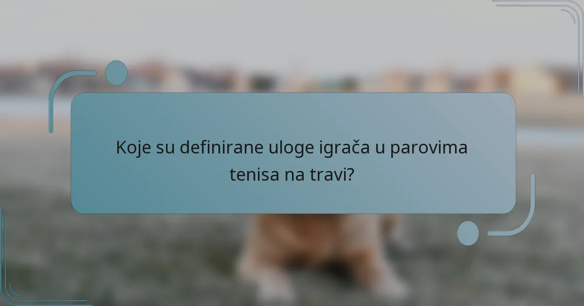 Koje su definirane uloge igrača u parovima tenisa na travi?