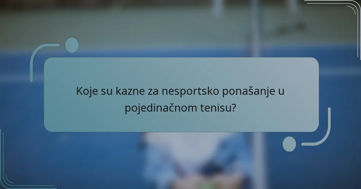 Koje su kazne za nesportsko ponašanje u pojedinačnom tenisu?