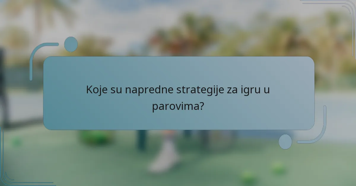 Koje su napredne strategije za igru u parovima?