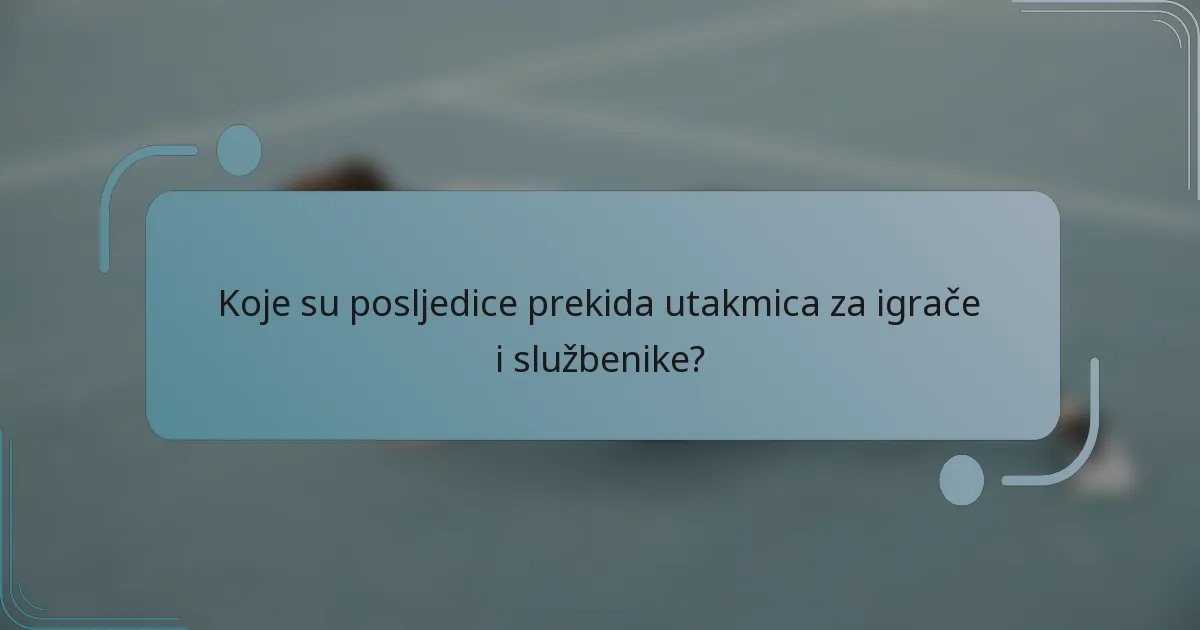 Koje su posljedice prekida utakmica za igrače i službenike?