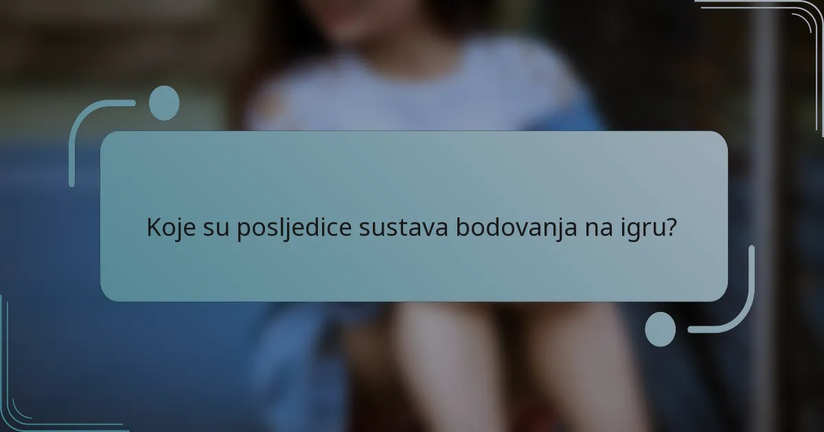 Koje su posljedice sustava bodovanja na igru?