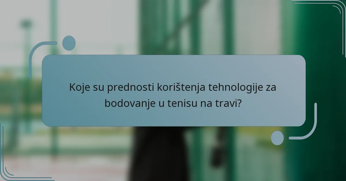 Koje su prednosti korištenja tehnologije za bodovanje u tenisu na travi?