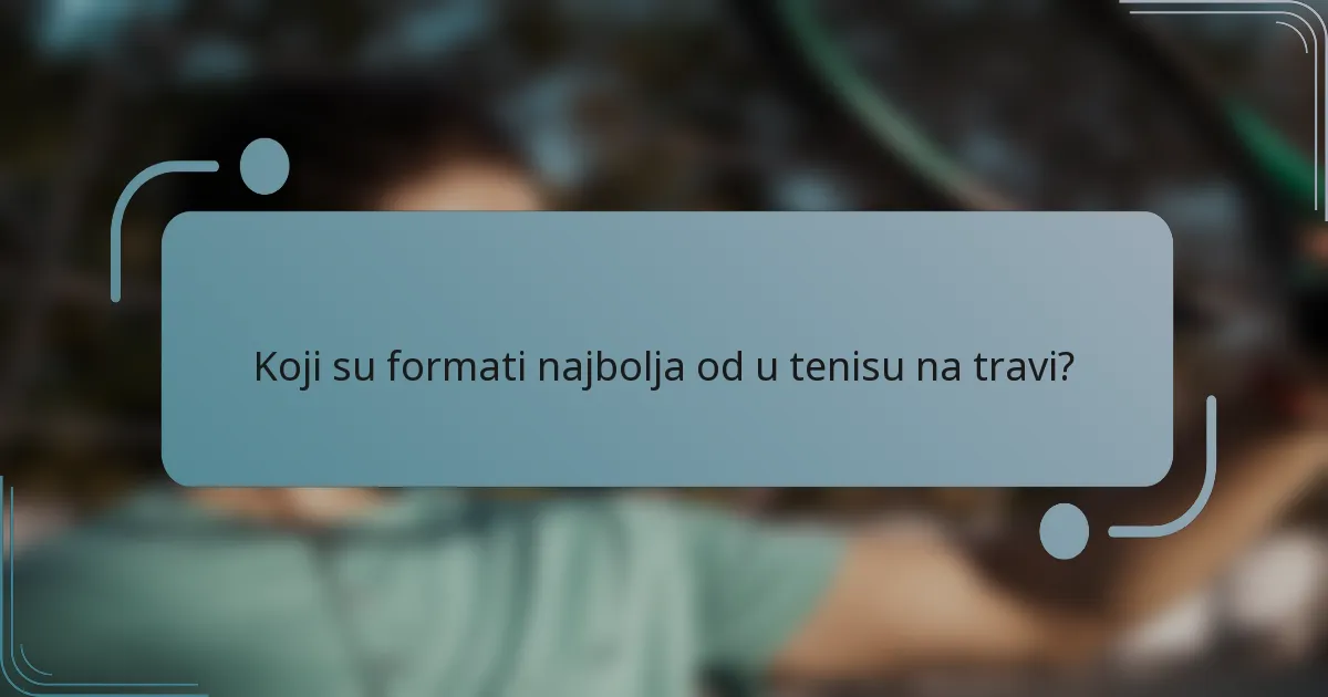 Koji su formati najbolja od u tenisu na travi?