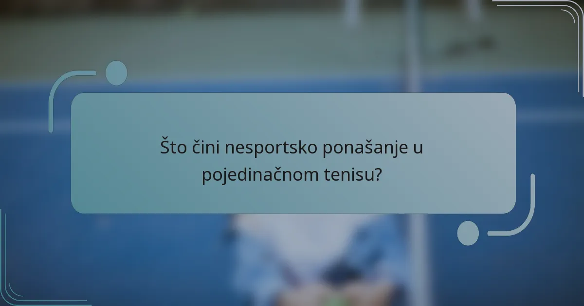 Što čini nesportsko ponašanje u pojedinačnom tenisu?