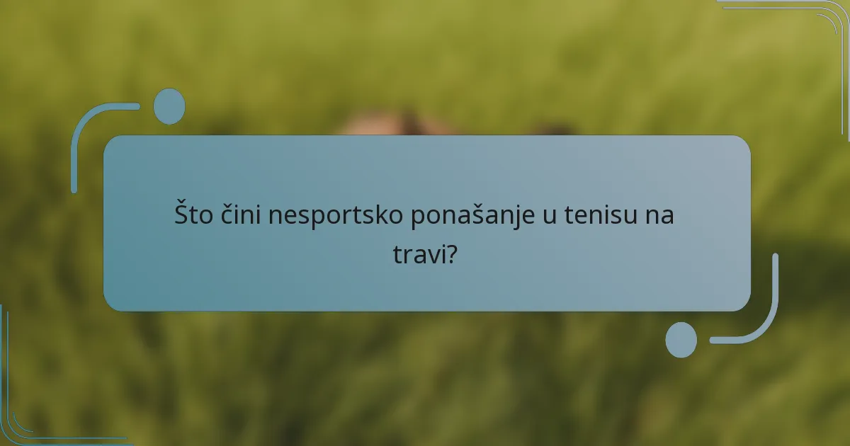 Što čini nesportsko ponašanje u tenisu na travi?