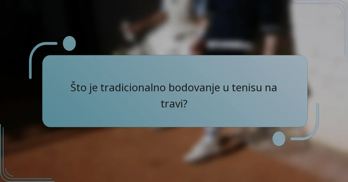 Što je tradicionalno bodovanje u tenisu na travi?
