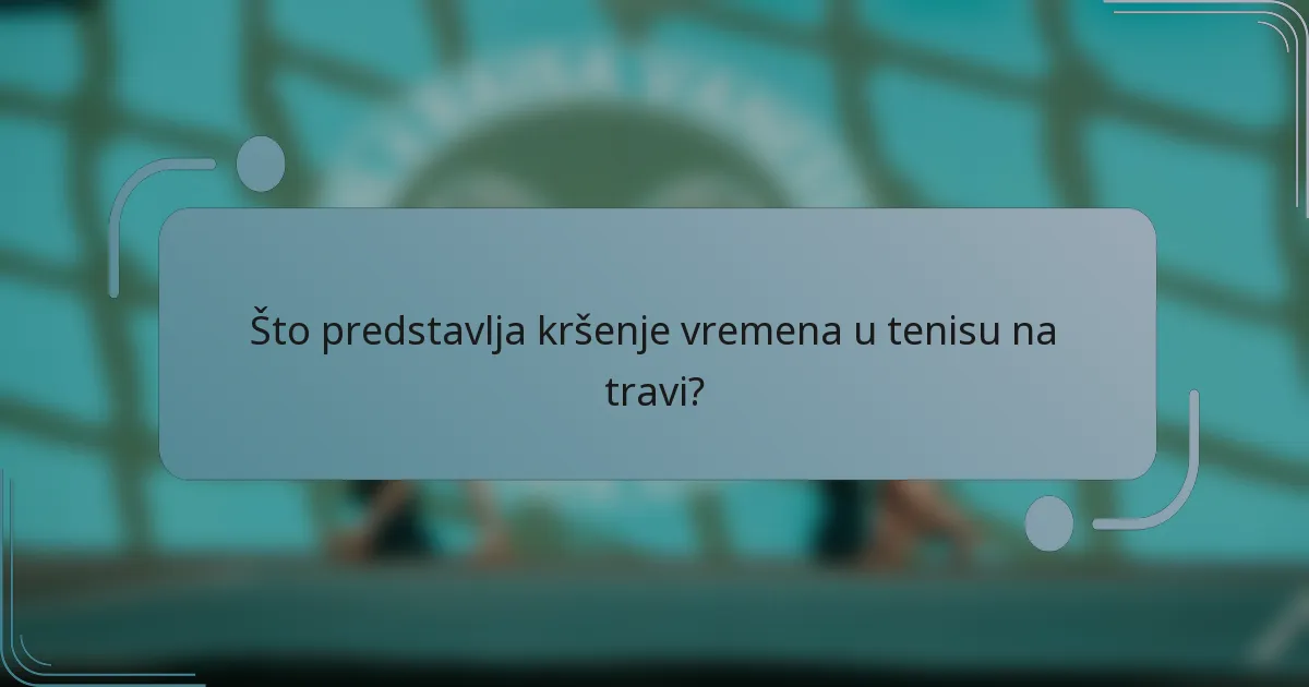 Što predstavlja kršenje vremena u tenisu na travi?