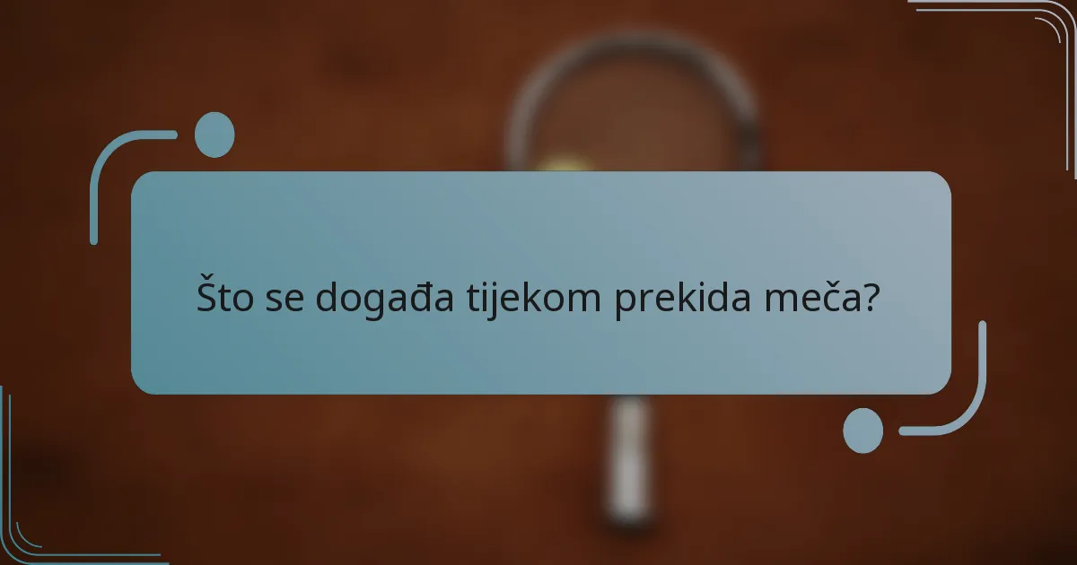 Što se događa tijekom prekida meča?