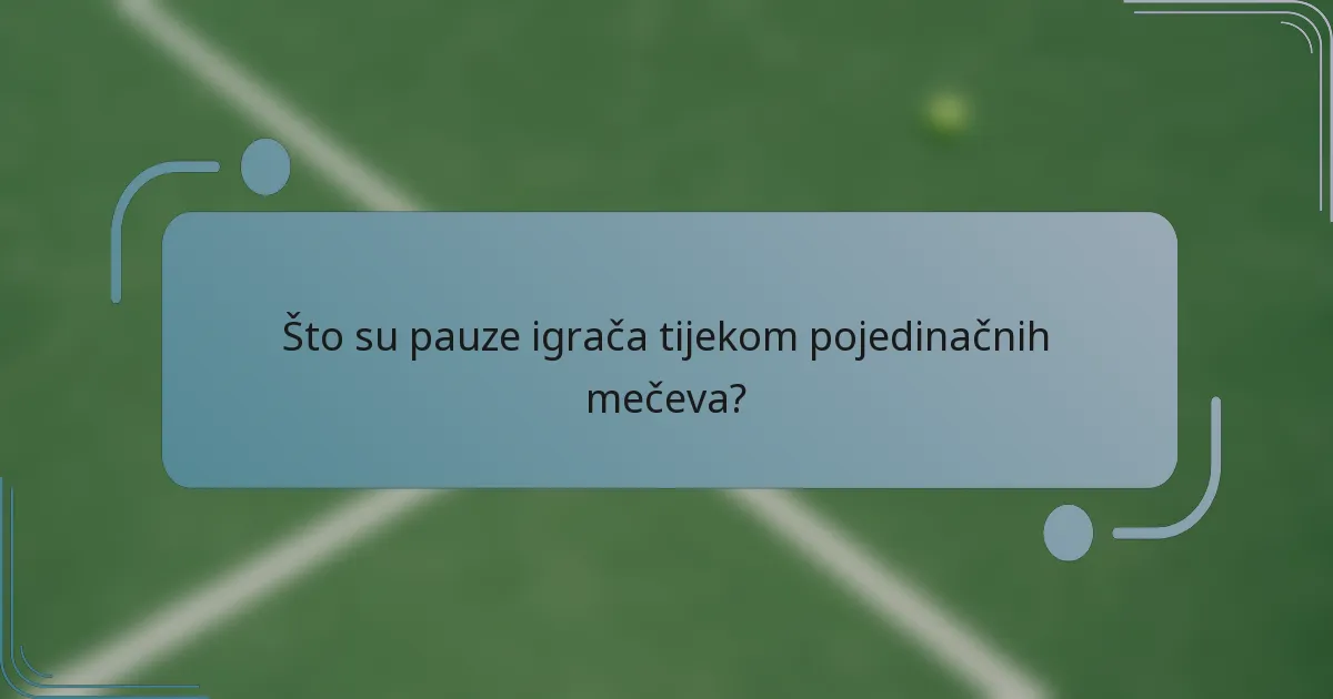 Što su pauze igrača tijekom pojedinačnih mečeva?